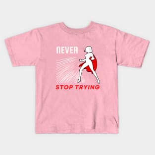 Never stop trying motivational design Kids T-Shirt